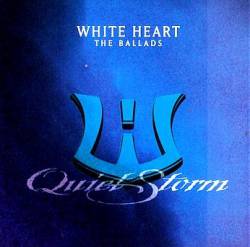 White Heart : Quiet Storm (the Ballads)